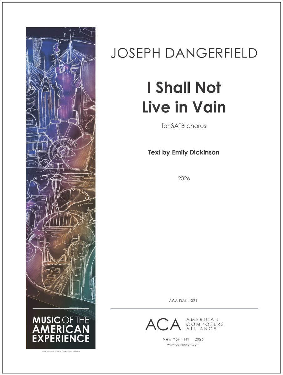 Score cover for I Shall Not Live in Vain by Joseph Dangerfield — American Concert Editions, for SATB chorus, text by Emily Dickinson